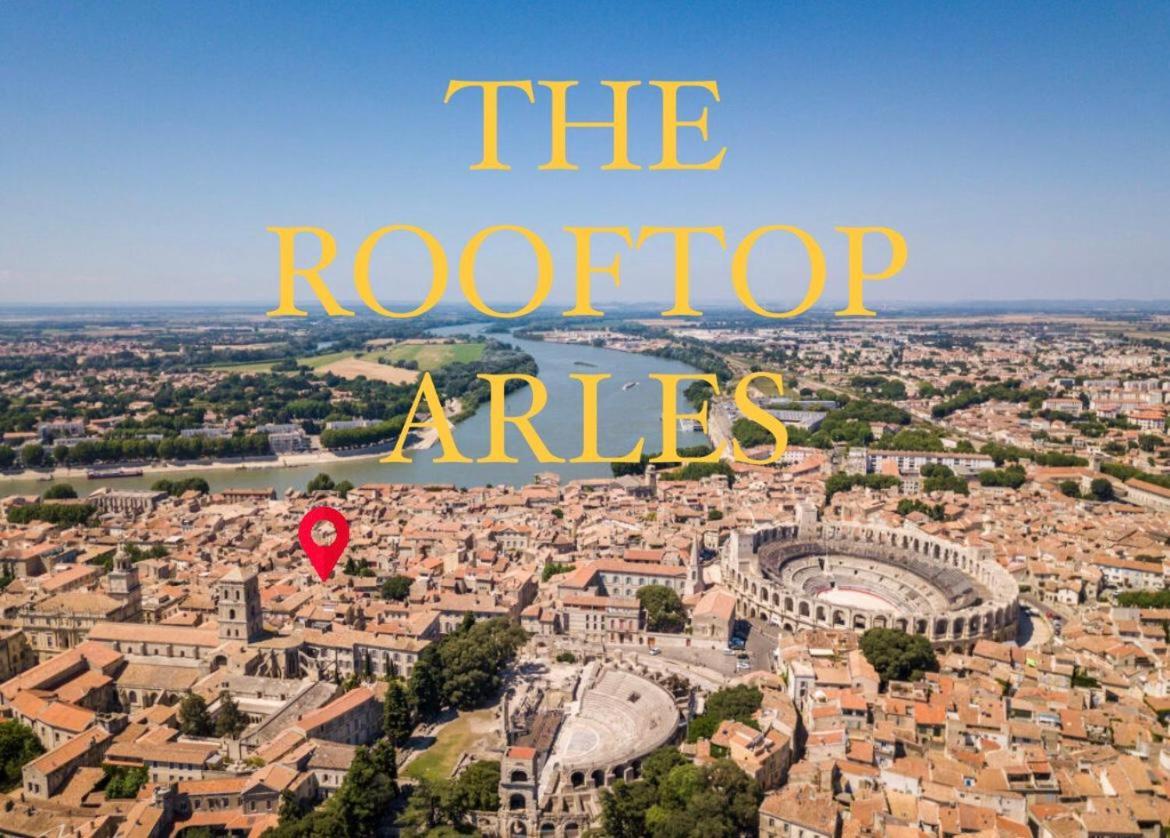 The Rooftop Arles - Terrasse Panoramique Exterior foto